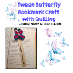 Tween Butterfly Bookmark with Quilling March 17 3:30-4:30 Wiggin Memorial Library
