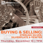Buying & Selling -- Sterling Silver, Silverplate & Pewter