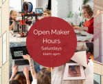 Poster for AIC Open Maker Hours - Sat. 10 a.m.- 4 p.m.