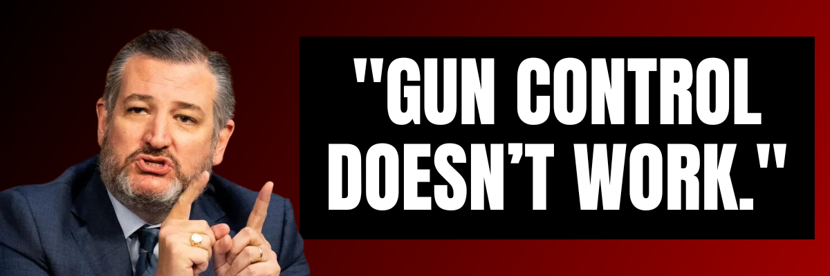 Ted Cruz: Gun control doesn't work.