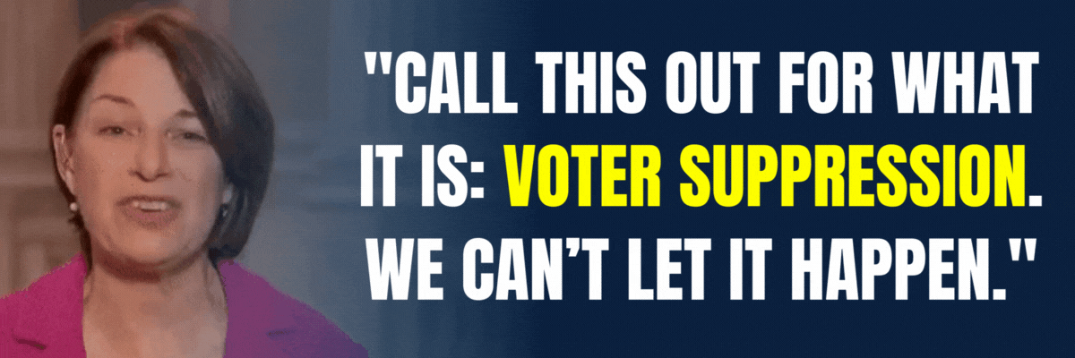 Amy Klobuchar: Call this out for what it is: voter suppression. We can’t let it happen.