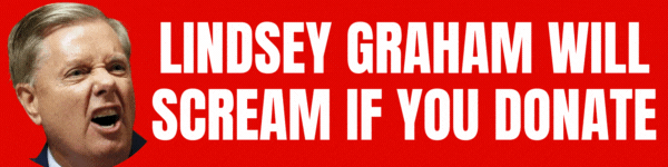 Lindsey Graham will scream if you donate