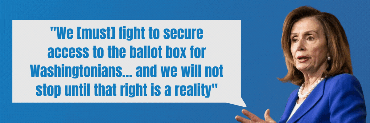 Nancy Pelosi: We [must] fight to secure access to the ballot box for Washingtonians… and we will not stop until that right is a reality / Hakeem Jeffries: It’s time to make the District of Columbia a State.