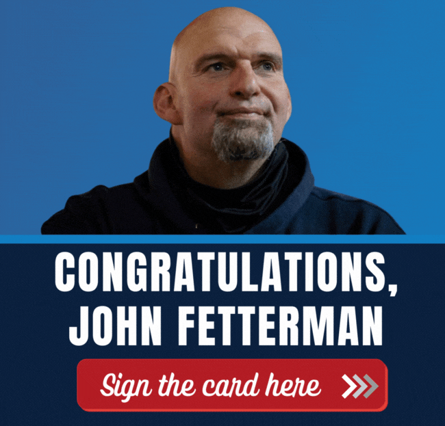 Thank you, John Fetterman. Sign the Card