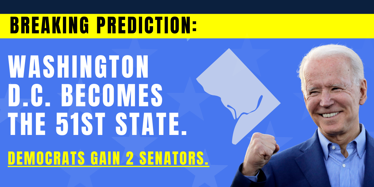 Breaking Prediction: Washington D.C becomes 51st state. Democrats gain two Senators.