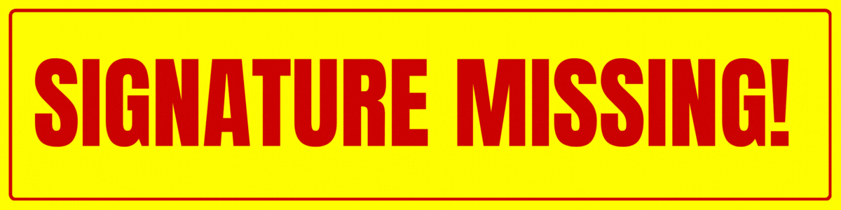 SIGNATURE MISSING