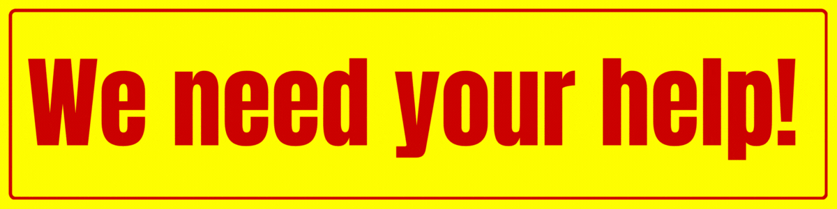 WE NEED YOUR HELP! / DEADLINE = MIDNIGHT!