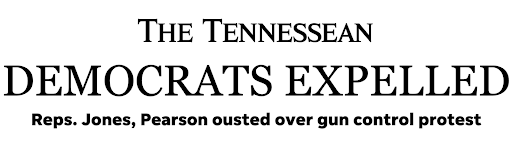 The Tennessean: Democrats Expelled. Reps. Jones, Pearson ousted over gun control protest