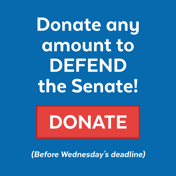 Donate any amount to defend the Senate!