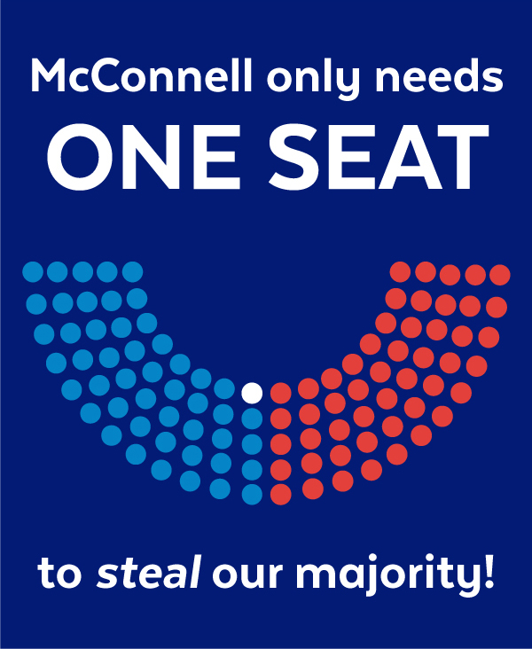 McConnell only needs ONE SEAT to steal our majority!