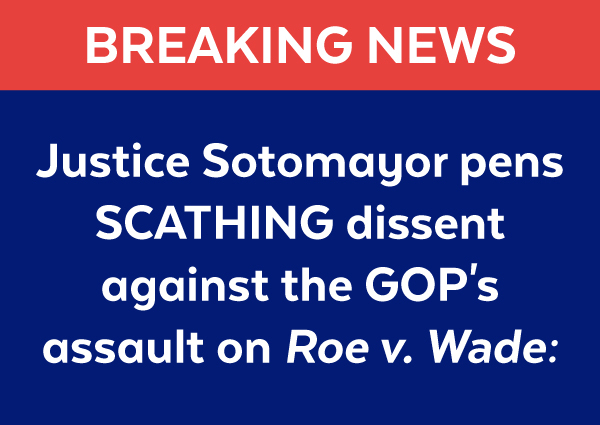 BREAKING NEWS! Justice Sotomayor's pens SCATHING dissent: