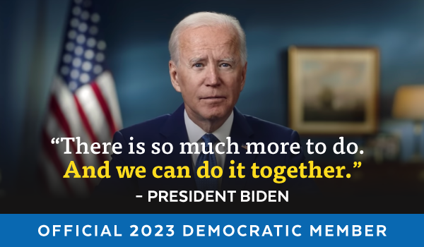 'There is so much more to do. And we can do it together.' - President Biden | Official 2023 Democratic Member
