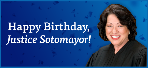 Happy Birthday, Justice Sotomayor!