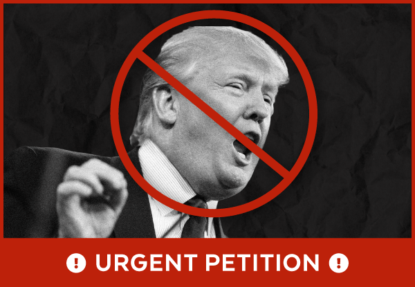 Donald Trump - Urgent Petition!