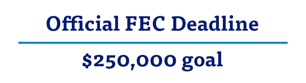 Official FEC deadline 11:59 P.M. $250,000 goal