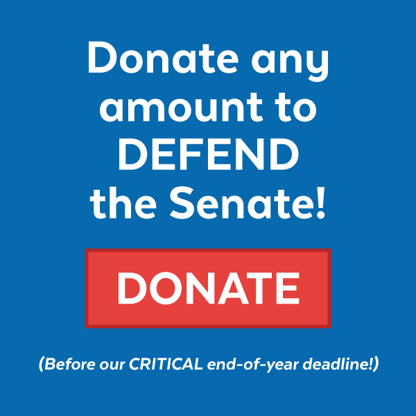 Donate any amount to defend the Senate!