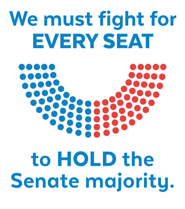 We must fight for EVERY SEAT to HOLD the Senate majority.