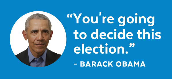 President Obama: 'You're going to decide this election.'