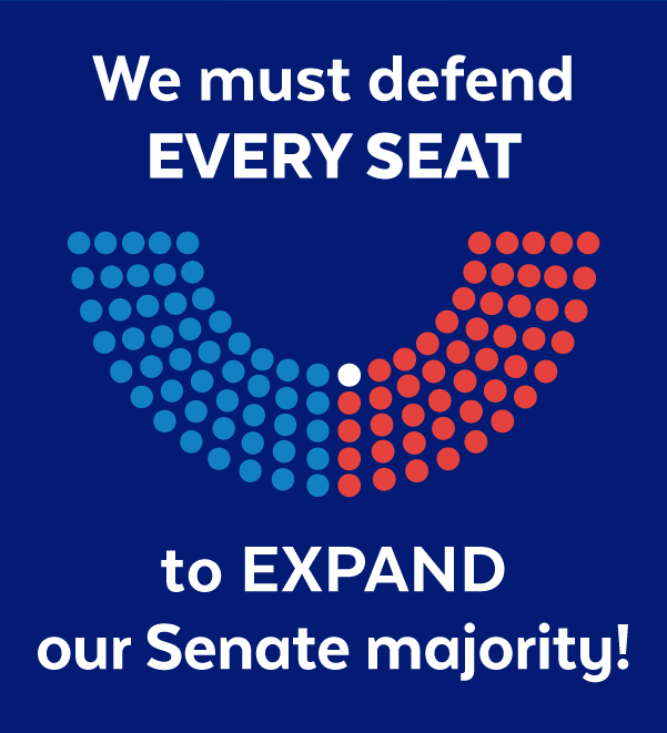 We must defend EVERY SEAT to EXPAND our Senate majority!