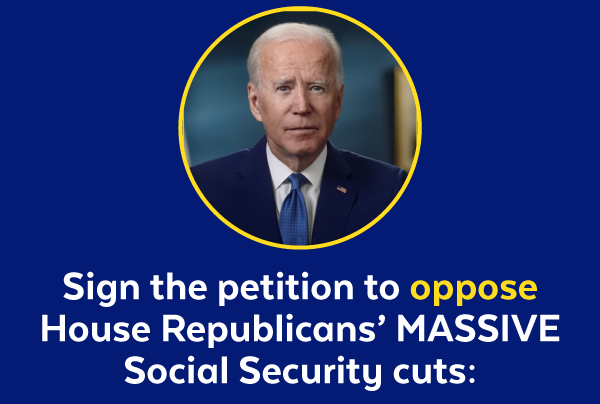 Sign the petition to oppose House Republicans' MASSIVE Social Security cuts