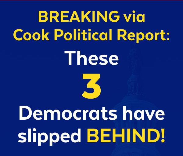 BREAKING via Cook Political Report: These 3 Democrats have slipped BEHIND!