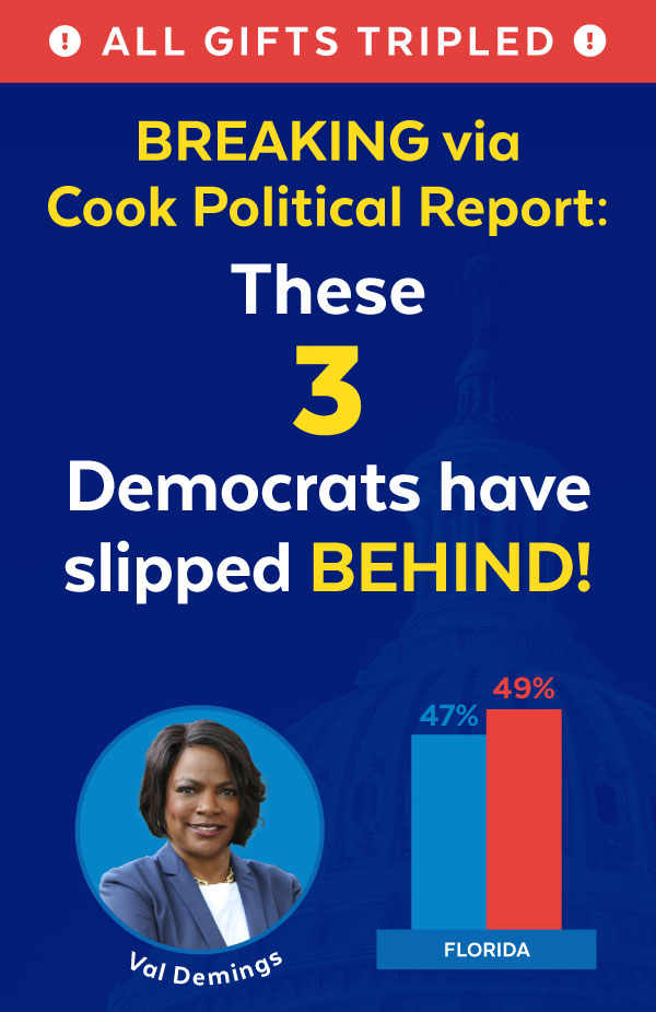 All Gifts Tripled! BREAKING via Cook Political Report: These 3 Democrats have slipped BEHIND! Val Demings (47-49),