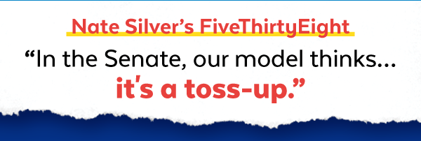 Nate Silver's FiveThirtyEight: 'In the Senate, our model thinks... it's a toss-up.'