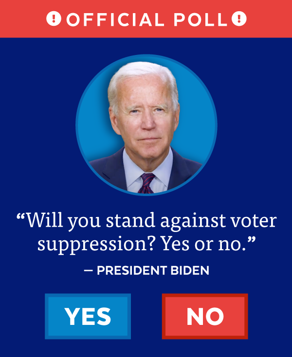OFFICIAL POLL! 'Will you stand against voter suppression? Yes or No.' - President Biden.