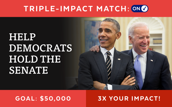 Triple-Impact Match On, Help Democrats hold the Senate