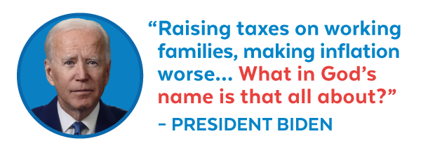 'Raising taxes on working families, making inflation worse...What in God's name is that all about?' -President Biden