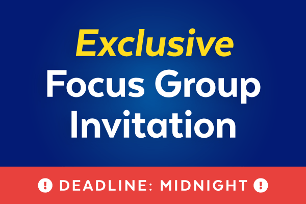 Exclusive focus group invitation | Deadline: Midnight!