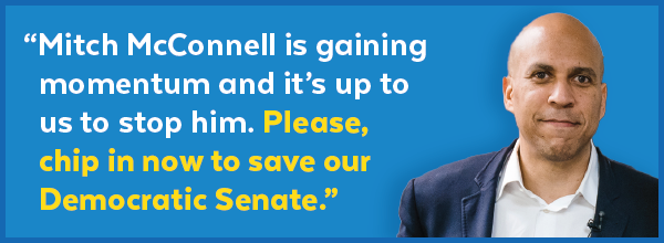Cory Booker: 'Chip in now to save our Democratic Senate'