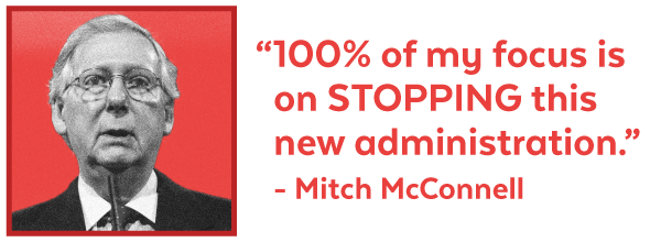 "100% of my focus is on STOPPING this new administration." - Mitch McConnell