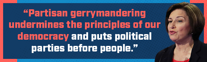 Amy Klobuchar: Partisan gerrymandering undermines the principles of our democracy and puts political parties before people.