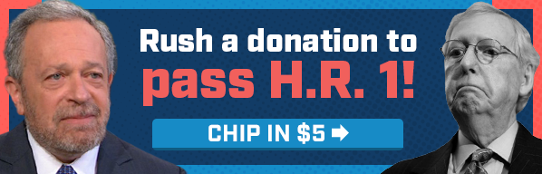 Rush a donation to PASS H.R. 1!