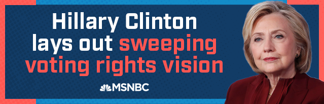 Hillary Clinton lays out sweeping voting rights vision - MSNBC