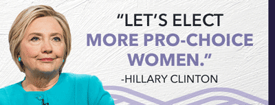 'Let's elect more pro-choice women.' - Hillary Clinton