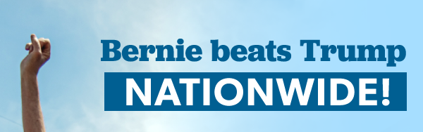 Bernie beats Trump NATIONWIDE!