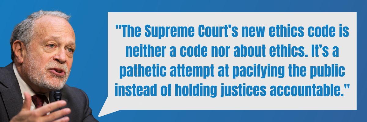 Robert Reich: The Supreme Court’s new ethics code is neither a code nor about ethics. It’s a pathetic attempt at pacifying the public instead of holding justices accountable.