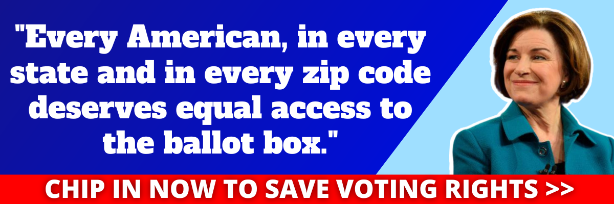 Amy Klobuchar: Every American, in every state and in every zip code deserves equal access to the ballot box.