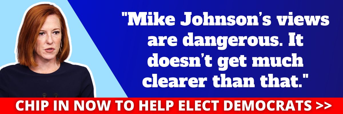 Jen Psaki: Mike Johnson’s views are dangerous. It doesn’t get much clearer than that.