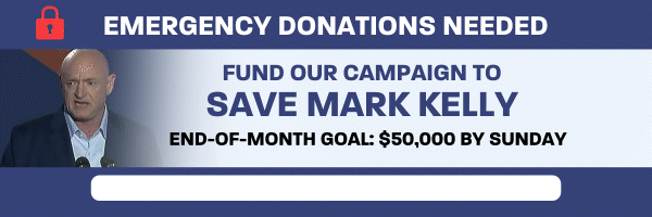 Emergency donations needed to fund our Mark Kelly campaign