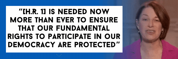 Amy Klobuchar: [H.R. 1] is needed now more than ever to ensure that our fundamental rights to participate in our democracy are protected