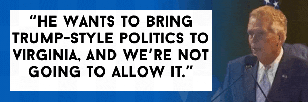 McAuliffe: He wants to bring Trump-style politics to Virginia, and we’re not going to allow it.