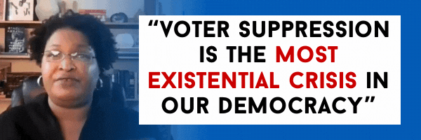 Voter suppression is the most existential crisis in our democracy - Stacey Abrams