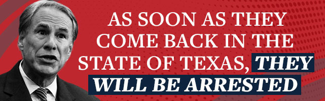  Greg Abbott: As soon as they come back in the state of Texas, they will be arrested