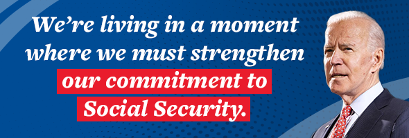 Joe Biden: We're living in a moment where we must strengthen our commitment to Social Security.