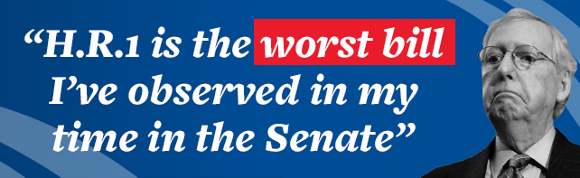 McConnell: H.R.1 is the worst bill I've observed in my time in the Senate
