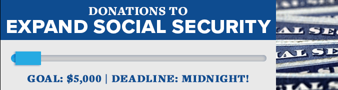 DONATIONS TO EXPAND SOCIAL SECURITY | GOAL: $5,000 | DEADLINE: MIDNIGHT