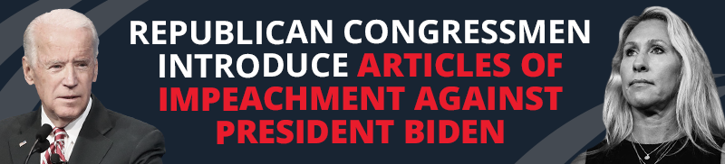 Republican Congressmen introduce articles of Impeachment against President Biden